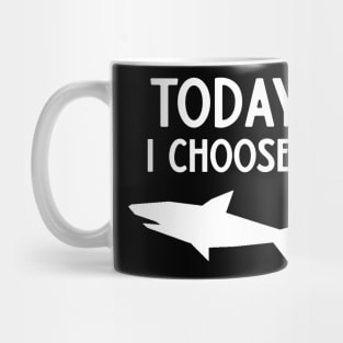 Today I Choose Sharks Mug